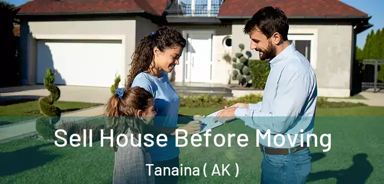  Sell House Before Moving Tanaina ( AK )
