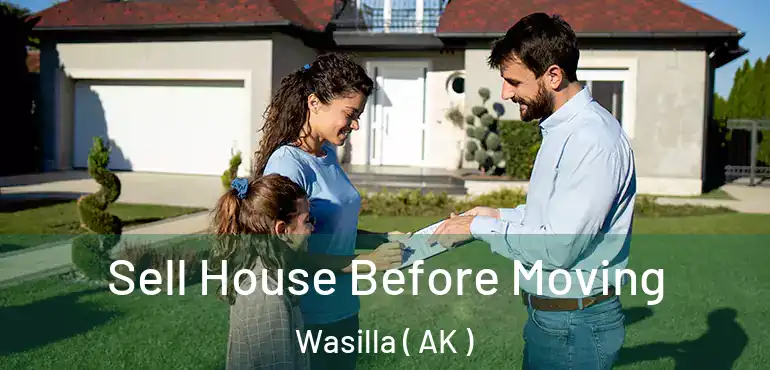  Sell House Before Moving Wasilla ( AK )