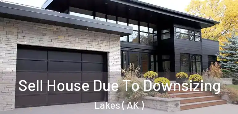  Sell House Due To Downsizing Lakes ( AK )