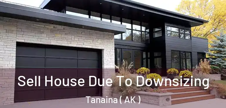  Sell House Due To Downsizing Tanaina ( AK )