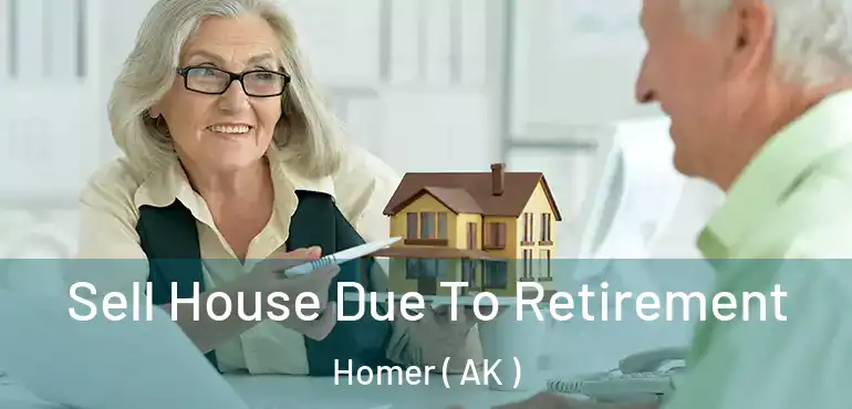 Sell House Due To Retirement Homer ( AK )