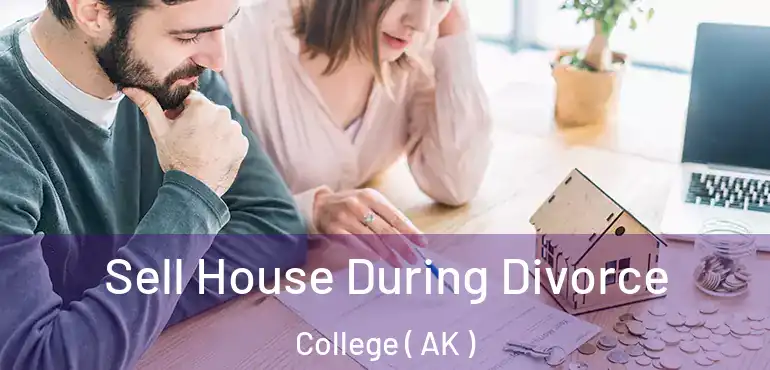  Sell House During Divorce College ( AK )