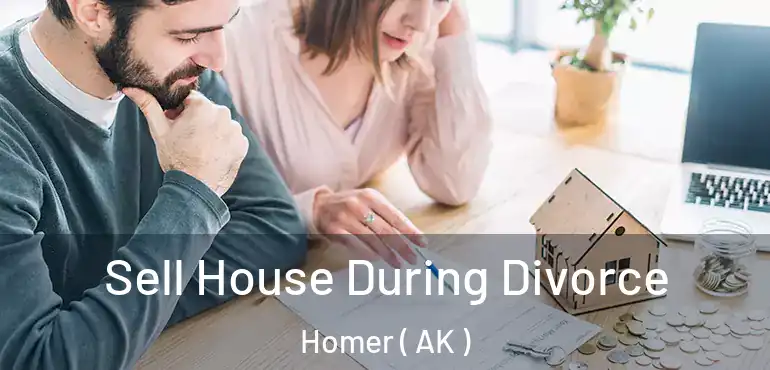  Sell House During Divorce Homer ( AK )