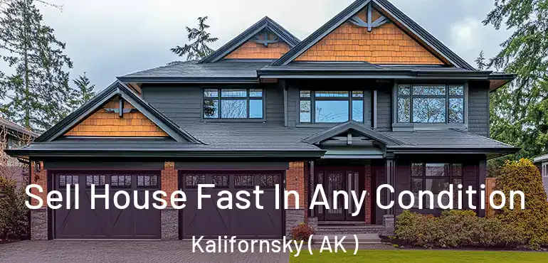 Sell House Fast In Any Condition Kalifornsky ( AK )