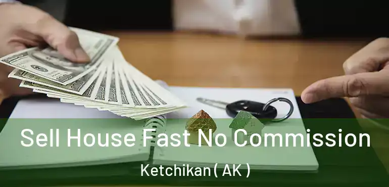  Sell House Fast No Commission Ketchikan ( AK )
