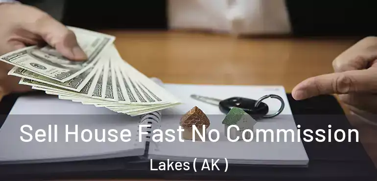  Sell House Fast No Commission Lakes ( AK )