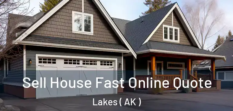 Sell House Fast Online Quote Lakes ( AK )
