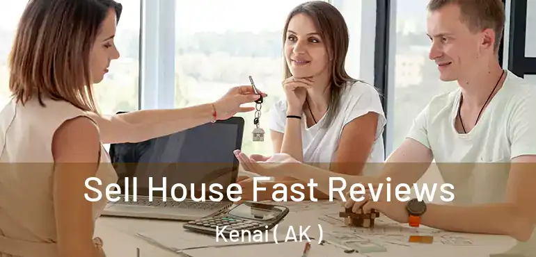 Sell House Fast Reviews Kenai ( AK )