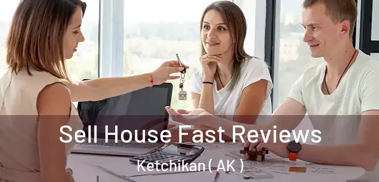 Sell House Fast Reviews Ketchikan ( AK )