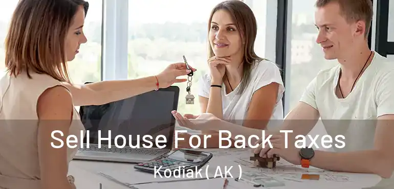  Sell House For Back Taxes Kodiak ( AK )