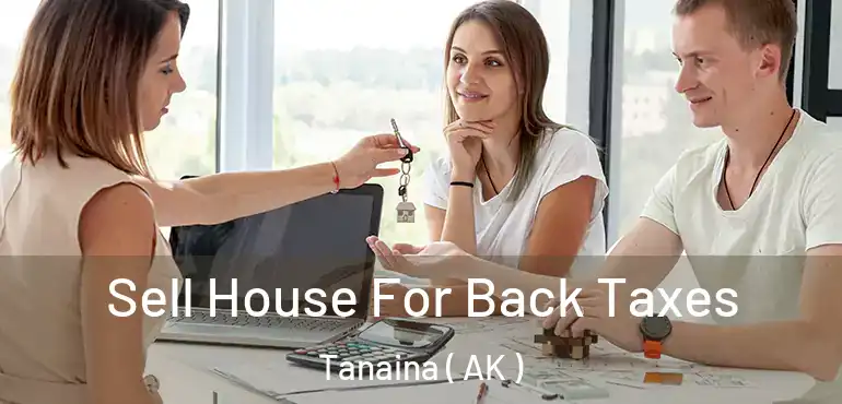  Sell House For Back Taxes Tanaina ( AK )