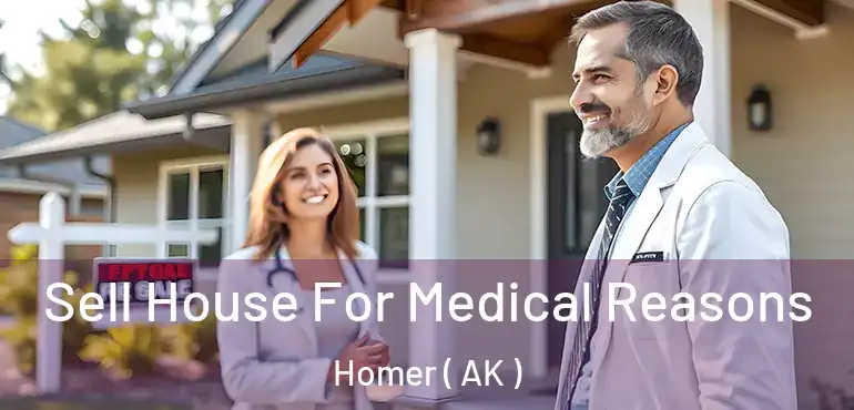  Sell House For Medical Reasons Homer ( AK )