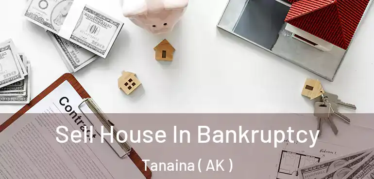  Sell House In Bankruptcy Tanaina ( AK )