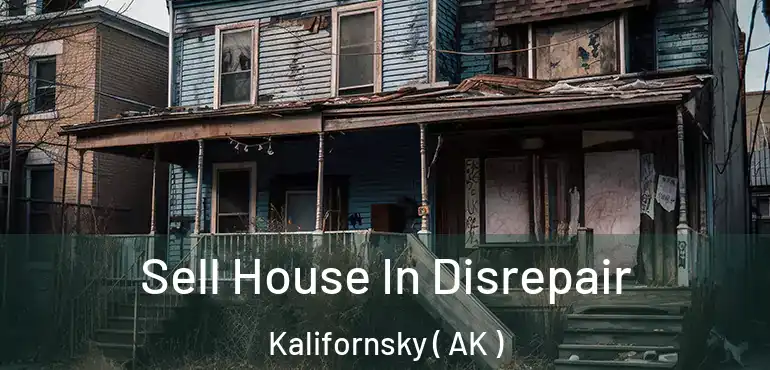  Sell House In Disrepair Kalifornsky ( AK )