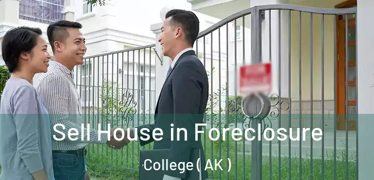  Sell House in Foreclosure College ( AK )