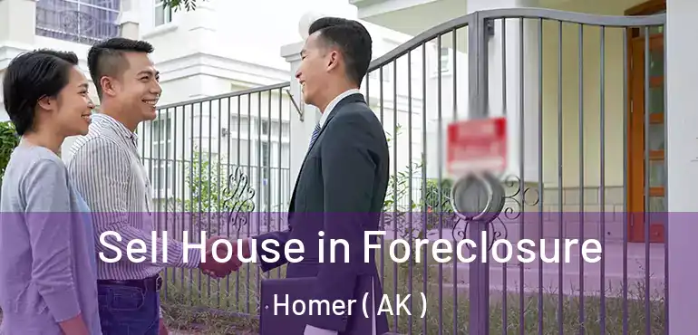 Sell House in Foreclosure Homer ( AK )