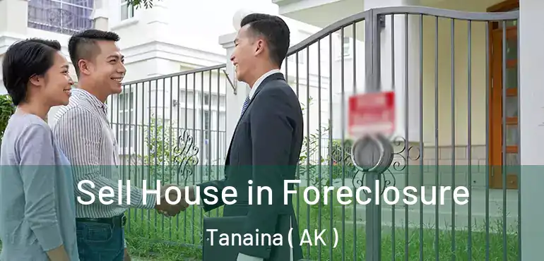 Sell House in Foreclosure Tanaina ( AK )