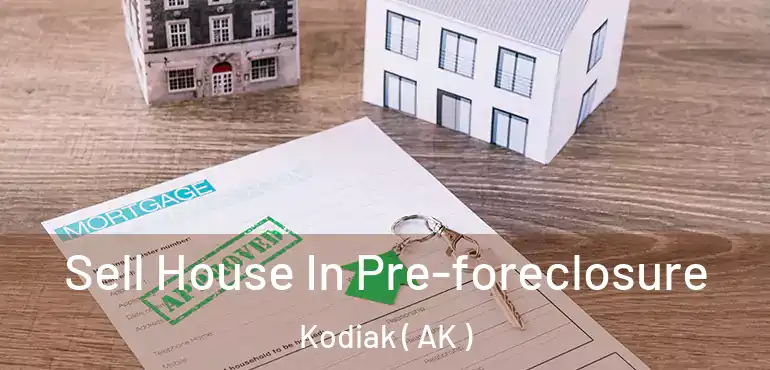  Sell House In Pre-foreclosure Kodiak ( AK )