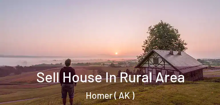  Sell House In Rural Area Homer ( AK )