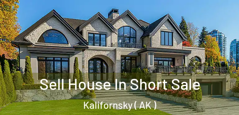  Sell House In Short Sale Kalifornsky ( AK )