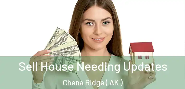  Sell House Needing Updates Chena Ridge ( AK )