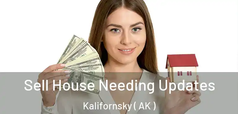 Sell House Needing Updates Kalifornsky ( AK )