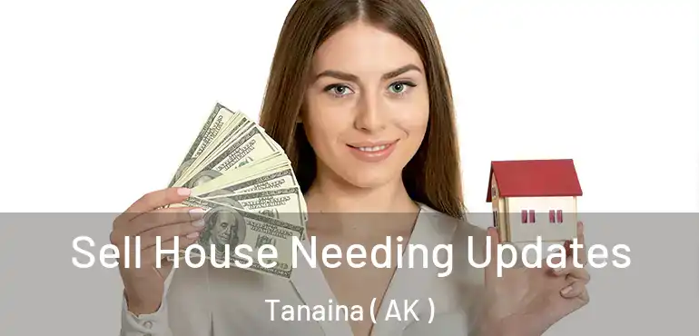  Sell House Needing Updates Tanaina ( AK )