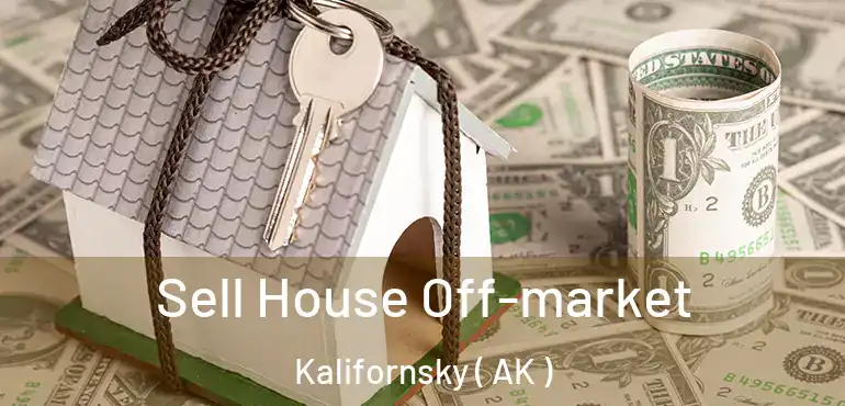 Sell House Off-market Kalifornsky ( AK )