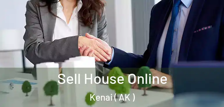  Sell House Online Kenai ( AK )
