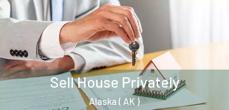  Sell House Privately Alaska ( AK )