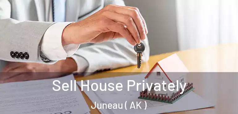  Sell House Privately Juneau ( AK )