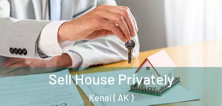  Sell House Privately Kenai ( AK )