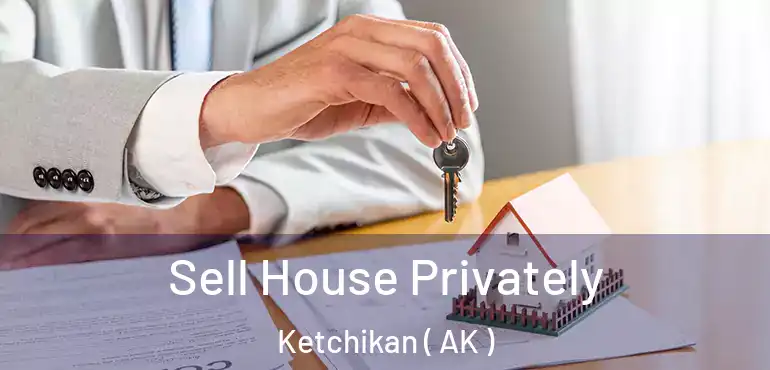 Sell House Privately Ketchikan ( AK )