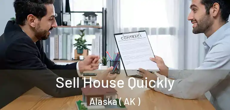  Sell House Quickly Alaska ( AK )