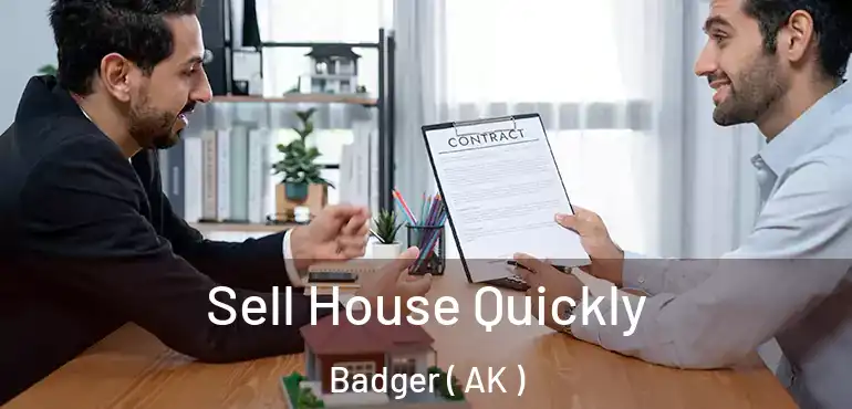  Sell House Quickly Badger ( AK )
