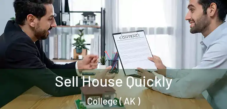  Sell House Quickly College ( AK )