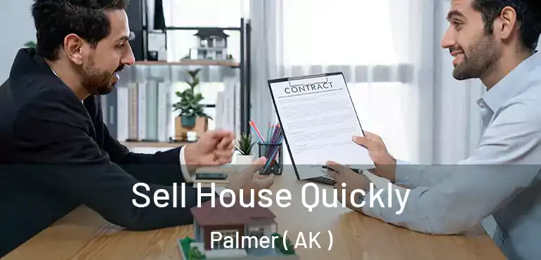  Sell House Quickly Palmer ( AK )