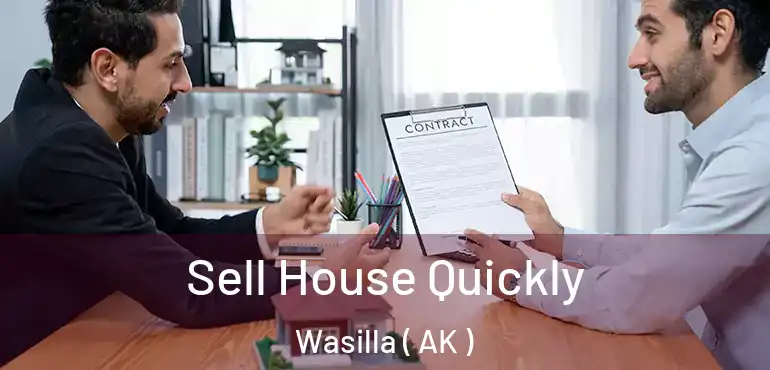  Sell House Quickly Wasilla ( AK )