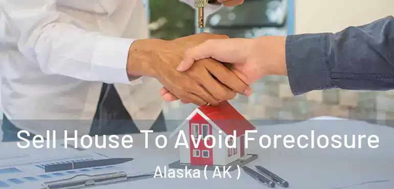  Sell House To Avoid Foreclosure Alaska ( AK )
