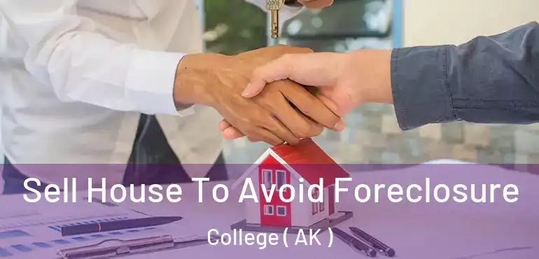Sell House To Avoid Foreclosure College ( AK )