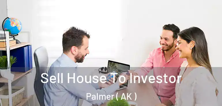  Sell House To Investor Palmer ( AK )
