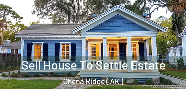  Sell House To Settle Estate Chena Ridge ( AK )