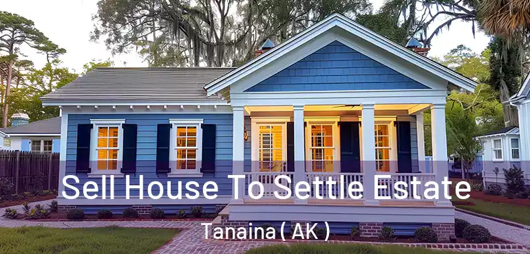  Sell House To Settle Estate Tanaina ( AK )