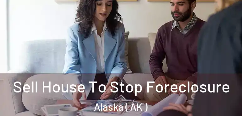  Sell House To Stop Foreclosure Alaska ( AK )