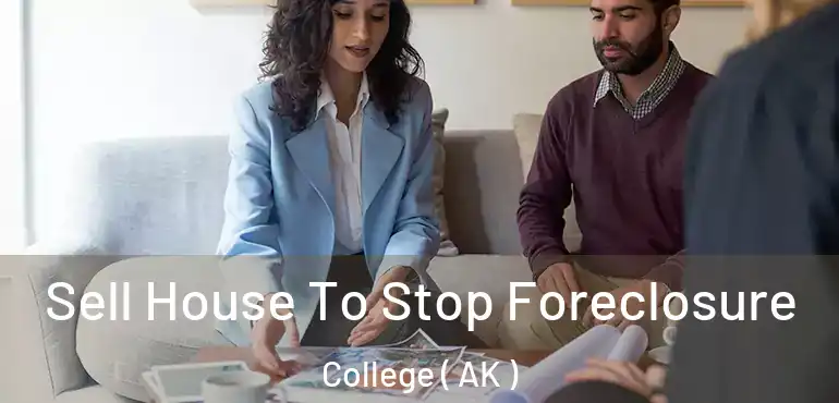Sell House To Stop Foreclosure College ( AK )
