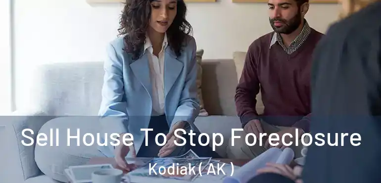  Sell House To Stop Foreclosure Kodiak ( AK )