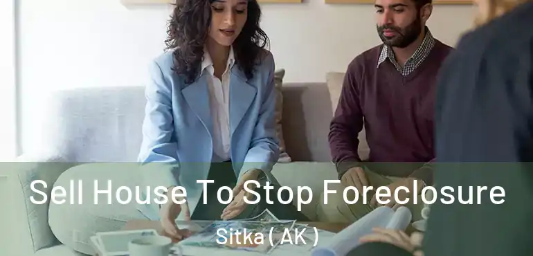 Sell House To Stop Foreclosure Sitka ( AK )