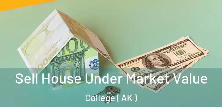  Sell House Under Market Value College ( AK )