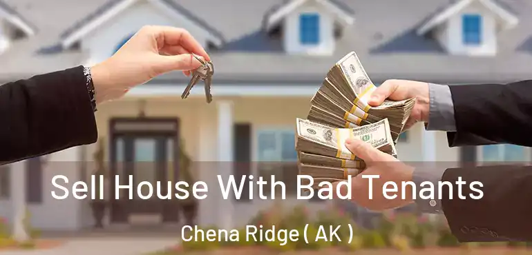  Sell House With Bad Tenants Chena Ridge ( AK )