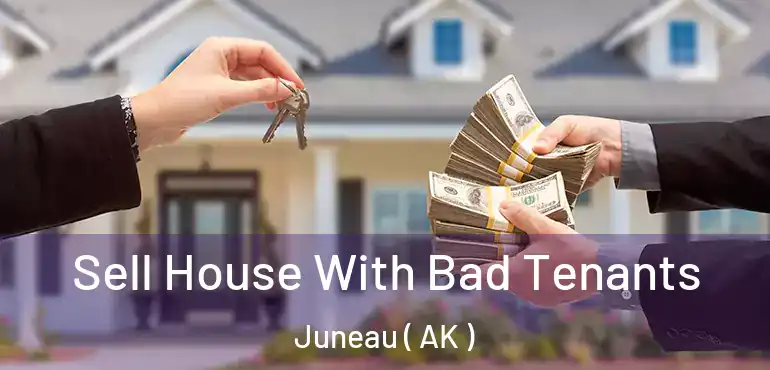  Sell House With Bad Tenants Juneau ( AK )